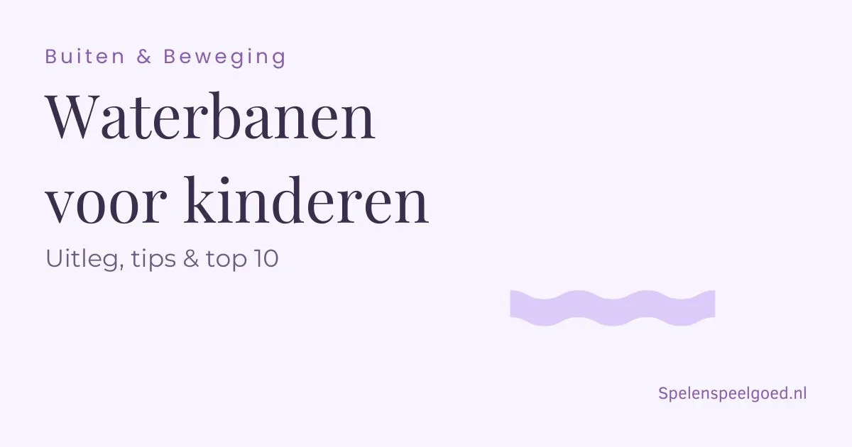 Buiten & Beweging - Waterbanen voor kinderen - Uitleg, tips & top 10 - Spelenspeelgoed.nl