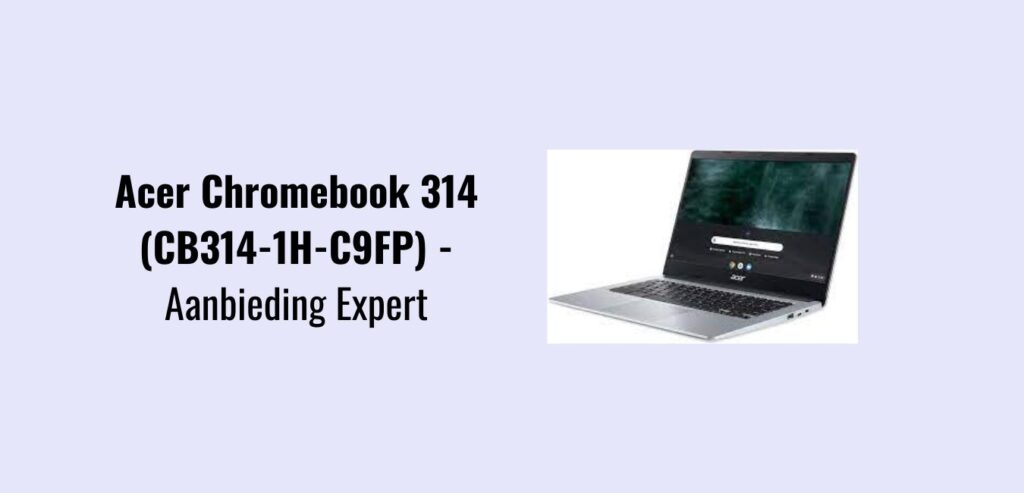 Expert - Acer Chromebook 314 (CB314-1H-C9FP)