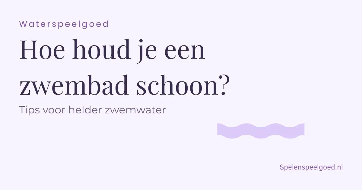 Zwembad schoonhouden: zo blijft je zwembadwater helder en fris