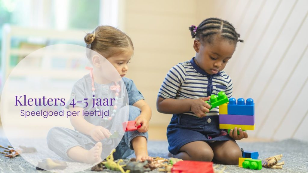 Kleuters 4-5 jaar – Speelgoed voor nieuwsgierige ontdekkers
