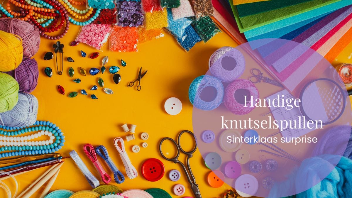 Handige knutselspullen voor een Sinterklaas-surprise
