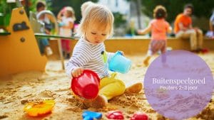 Buiten & Beweging: het leukste buitenspeelgoed voor kinderen - Buitenspeelgoed per leeftijd - Peuters 2-3 jaar