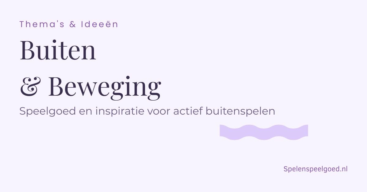 Buiten & Beweging - Thema's & Ideeën - Speelgoed en inspiratie voor actief buitenspelen - Spelenspeelgoed.nl