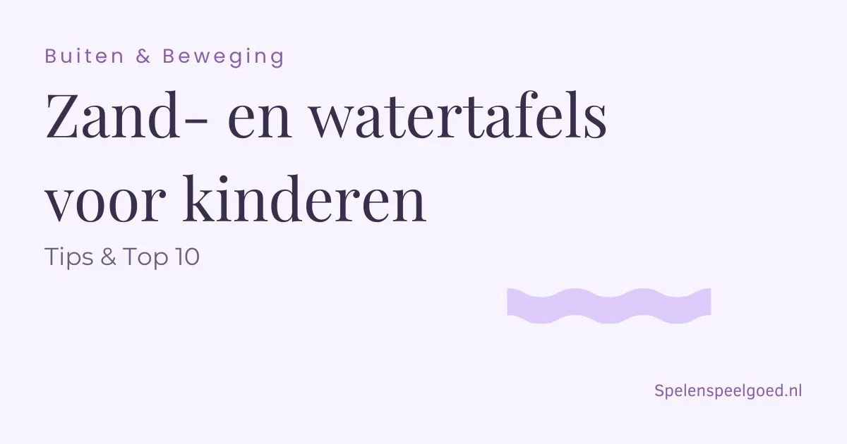 Beste zand- en watertafels voor kinderen (2026) – de leukste voor buiten
