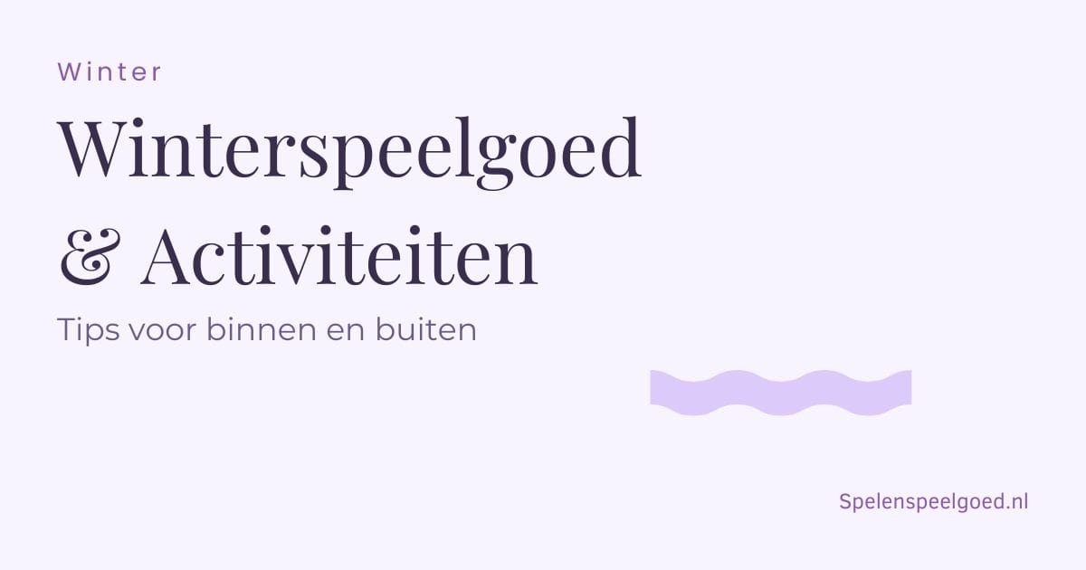 Winter - Winterspeelgoed & Activiteiten - Tips voor binnen en buiten - Spelenspeelgoed.nl
