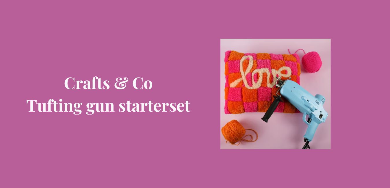 Crafts & Co tufting gun starterset, alles wat je moet weten